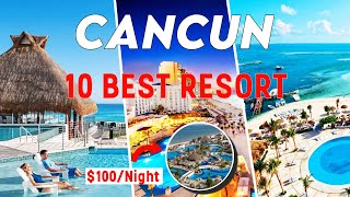 10 Best All Inclusive Resorts In Cancun