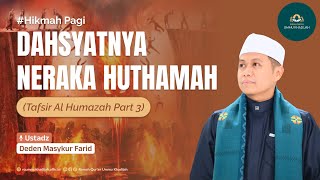 KAJIAN JUMAT BA'DA SUBUH | DAHSYATNYA NERAKA HUTHAMAH | USTADZ DEDEN MASYKUR FARID