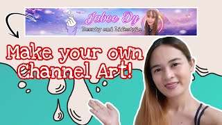 HOW TO MAKE CHANNEL ART FOR YOUTUBE | Tagalog Tutorial