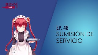 Ep. 48 Sumisión de Servicio