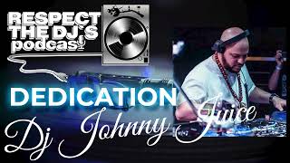 DJ Johnny JuiceDedication Respect The DJ's Podcast!