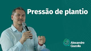 Alexandre Gazolla | Boas Práticas de Plantio | Pressão de plantio