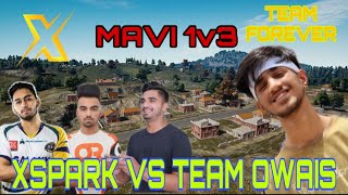 MAVI ALMOST 1V4 TEAM FOREVER | XSPARK VS TEAM OWAIS 4V4 FIGHT