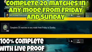 Complete 20 Matches in any mode from Friday to sunday | 100% complete with live proof