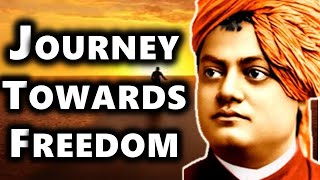 Swami Vivekananda explains Journey Towards Freedom