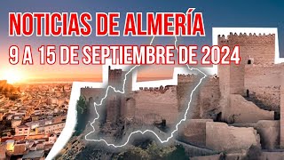 NOTICIAS de ALMERÍA (9 a 15 de septiembre de 2024)