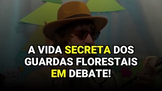 A Vida Secreta dos Guardas Florestais em Debate!