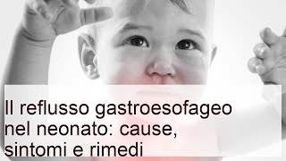 Il reflusso gastroesofageo nel neonato: cause, sintomi e rimedi