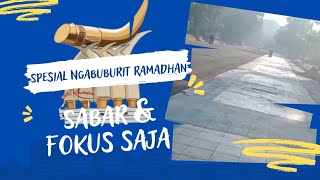 Spesial Ngabuburit Di Bulan Suci Ramadhan ||Tetap Sabar dan Fokus Saja