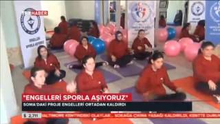 Soma'da Engeliler "Engelleri Sporla Aşıyoruz" Projesi. TRT Haber'de...