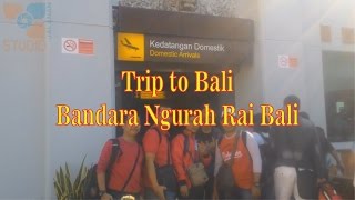 Trip to Bali - Tiba di Bandara Ngurah Rai Bali