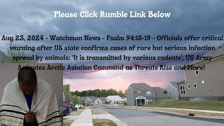 Aug 23, 2024-Watchman News-Psalm 94:18-19-Disease warning Arizona, US starts Arctic Aviation + More!