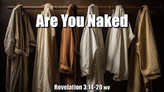 Are You Naked- Morning Worship Service!