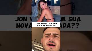 Jon vlogs com sua nova namorada #jonvlogs