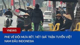 Phe vé đội mưa rét, 'hét giá' trận tuyển Việt Nam đấu Indonesia