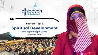 ‘Spiritual development – Finding the Right Guide’ | Al-Hidayah 2023 | Dr Ghazala Qadri