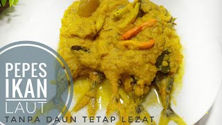 CARA MASAK IKAN PEPES TANPA DIBUNGKUS DAUN | tetap nikmat bangeet  !!!