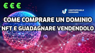 COME COMPRARE UN DOMINIO NFT E GUADAGNARE VENDENDOLO UNSTOPPABLE DOMAINS