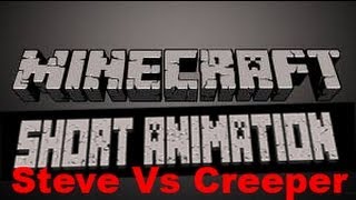 Minecraft Short Animation - Steve Vs Creeper