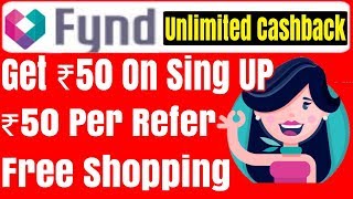 Get Rs 50 Cashback On Sing UP And 50 Rs On Per Refer, Free Product Shopping Fynd App Offer