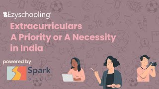 Extra curricular activities: A priority or a necessity in India? | Ezyschooling | Spark Studio: Ep 2