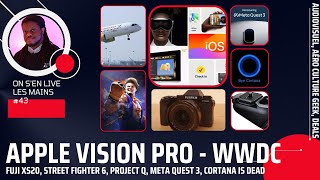 Apple Vision Pro - WWDC23, Sony Project Q, Meta Quest 3, Street Fighter 6 | OSLLM43