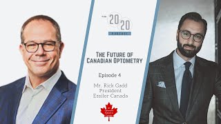 The Future of Canadian Optometry - Mr. Rick Gadd, President of Essilor Canada