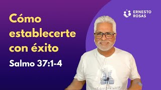 Cómo establecerte con éxito - Salmo 37:1-4