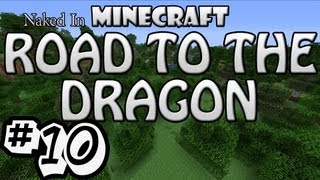 Naked In MineCraft: Road To The Dragon Ep.10