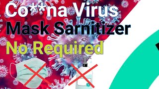 Co**na Virus Mask Sanitizer No Required 😷