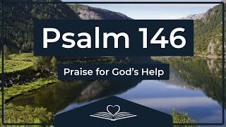 Psalm 146 (NRSV) - Praise for God’s Help (Audio Bible)