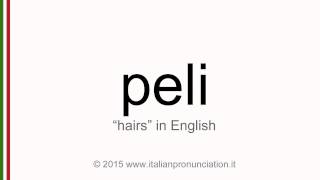 Correct Italian pronunciation of peli, hairs