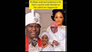 pa Ropo w@rned kabiyesi to be very careful with blueblo as he called her hippocrite   ,queen naomi.