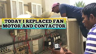 today I Replaced fan moter and contactor