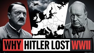 Why Did Hitler Lose World War II? The Key Mistakes and Strategies Revealed