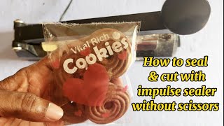 How to seal and cut with impulse sealer without using a scissors