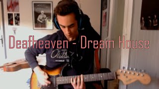 Deafheaven - Dream House (Guitar Cover)