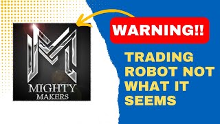 Mighty Makers EA Trading Robot - Warning - It's not what it seems!