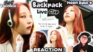 Moon Byul (문별) - '백팩 (Backpack)' Live Clip Reaction ARMYMOO Reacts For The First Time!