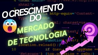 O CRESCIMENTO DO MERCADO DE TECNOLOGIA #youtube #video #tecnologia