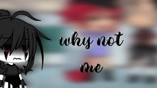 why not me…