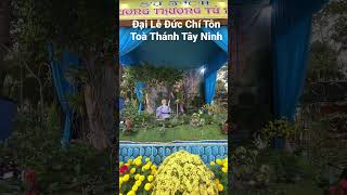 Đại Lễ Đức Chí Tôn Toà Thánh Tây Ninh