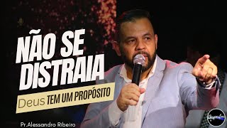 Não se Distraia! Deus tem um Propósito para ti!