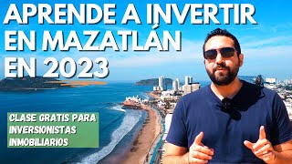 "El ABC para INVERTIR en MAZATLÁN" | Clase gratis para inversionistas inmobiliarios