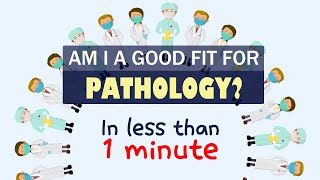 Am I a good fit for PATHOLOGY? in less than 1 minute (pre-med & med student)