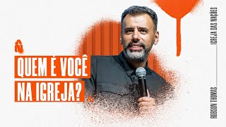 QUEM É VOCÊ NA IGREJA? | PR ROBSON THOMAS