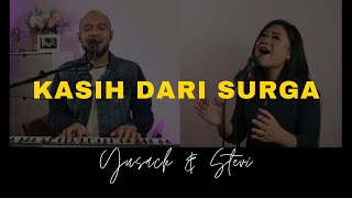 KASIH DARI SURGA (Yusach & Stevi) #SaatMenyembah