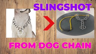 SLINGSHOT FROM DOG CHAIN