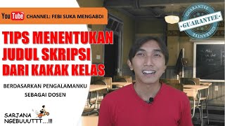 Tips Menentukan Judul SKRIPSI dari Kakak Kelas... Berdasarkan Pengalamanku Sebagai Dosen Milenial