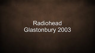 Radiohead - Glastonbury 2003